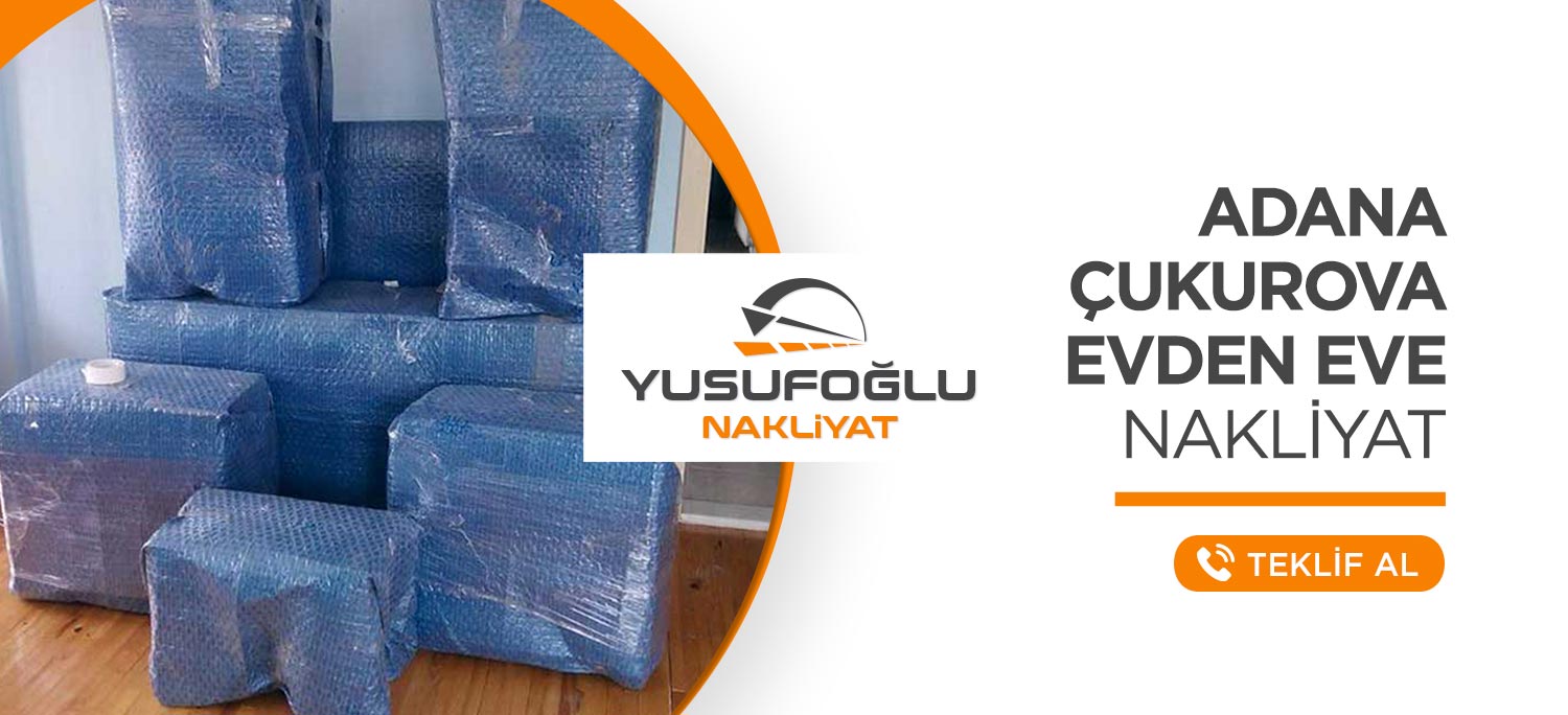 Adana Evden Eve Nakliyat ve Taşımacılık - Yusufoğlu Nakliyat