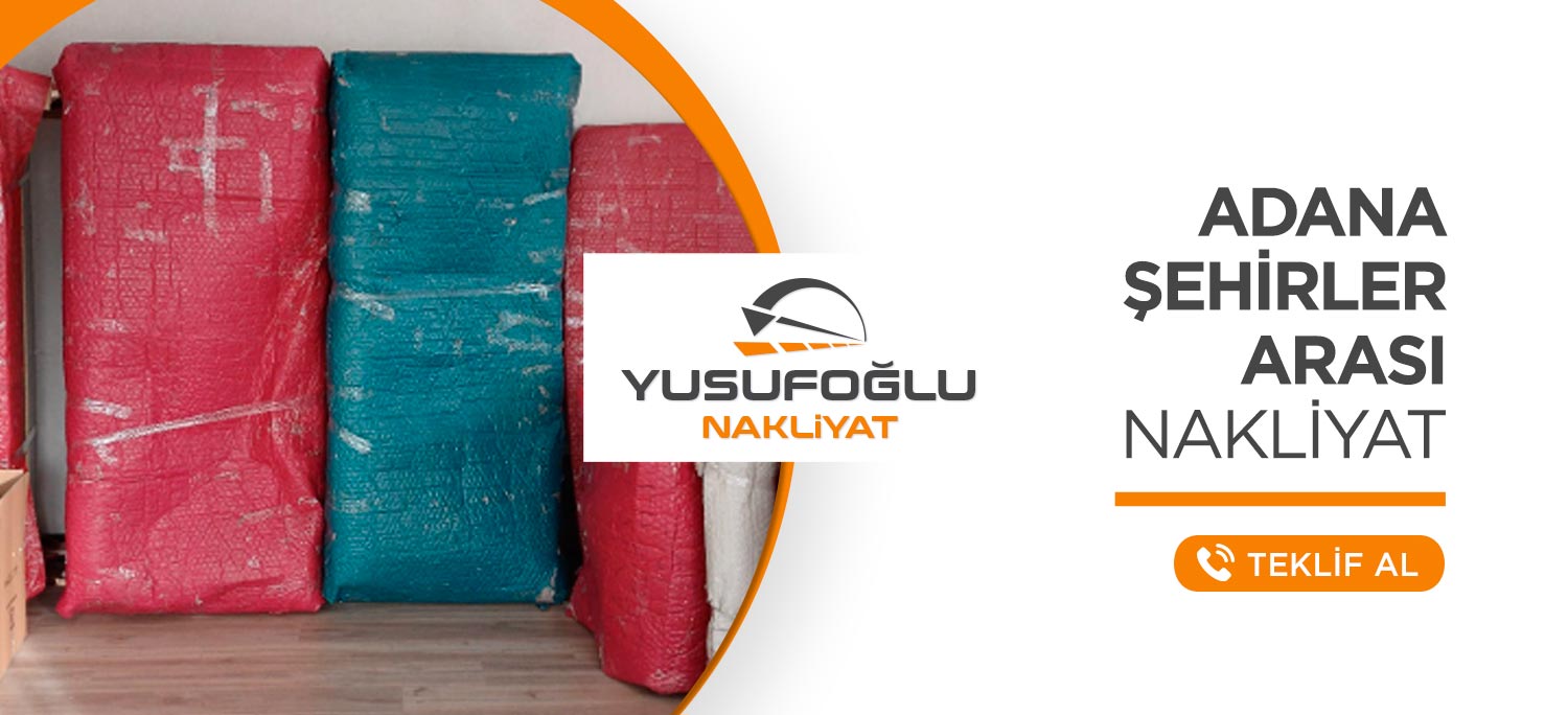Adana Evden Eve Nakliyat ve Taşımacılık - Yusufoğlu Nakliyat
